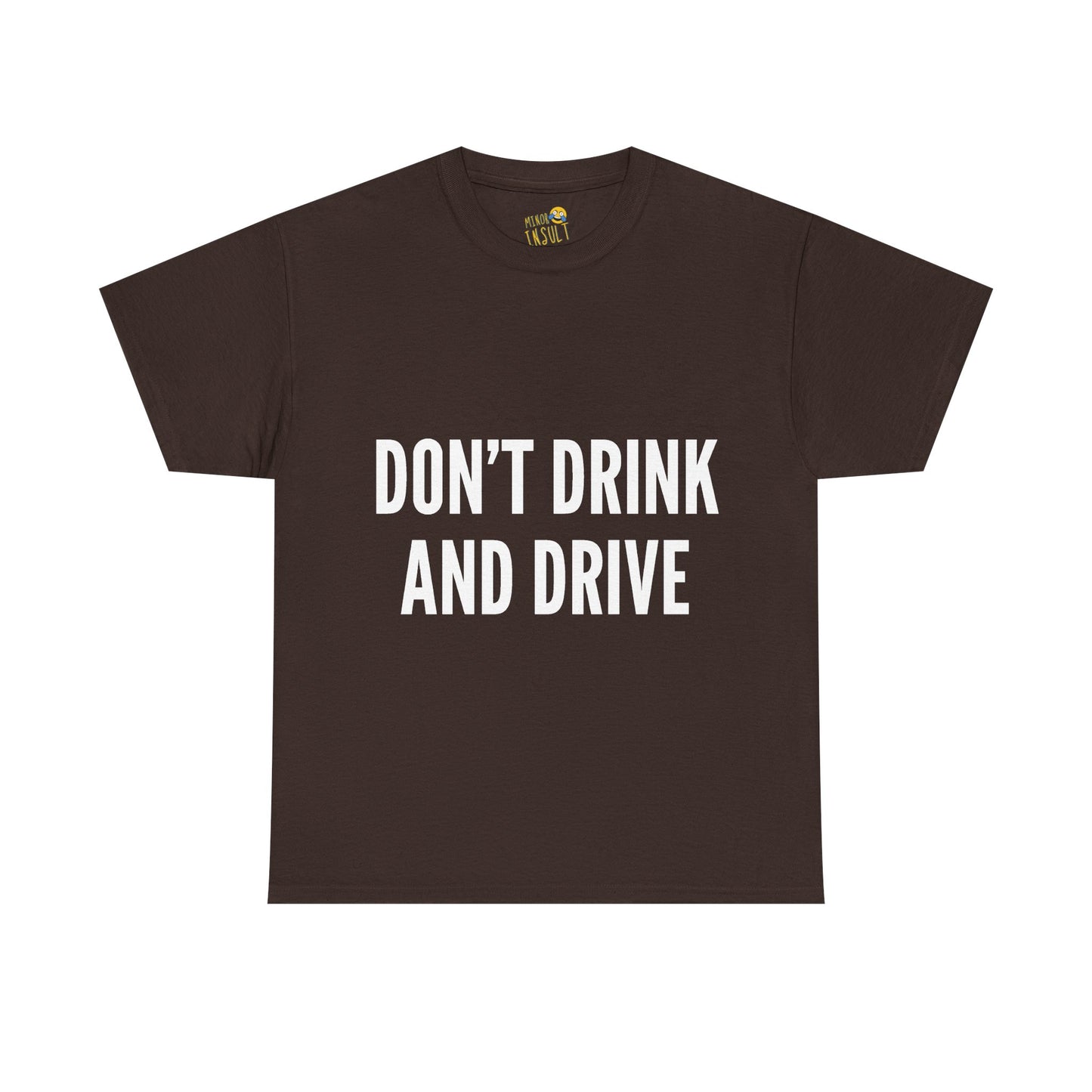 Don't Drink And Drive Tee