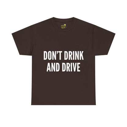 Don't Drink And Drive Tee