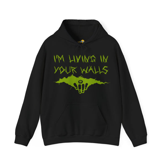 I'm Living In Your Walls Hoodie