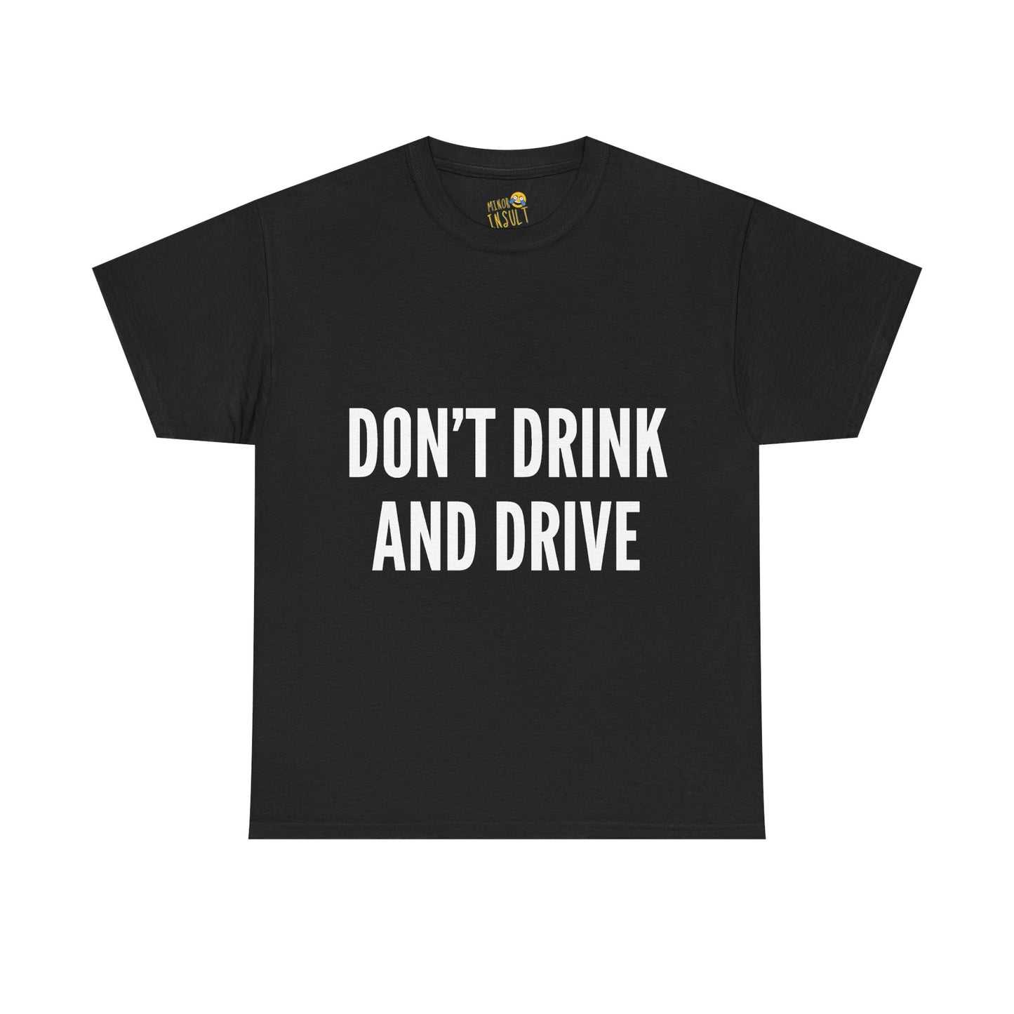 Don't Drink And Drive Tee