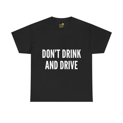 Don't Drink And Drive Tee