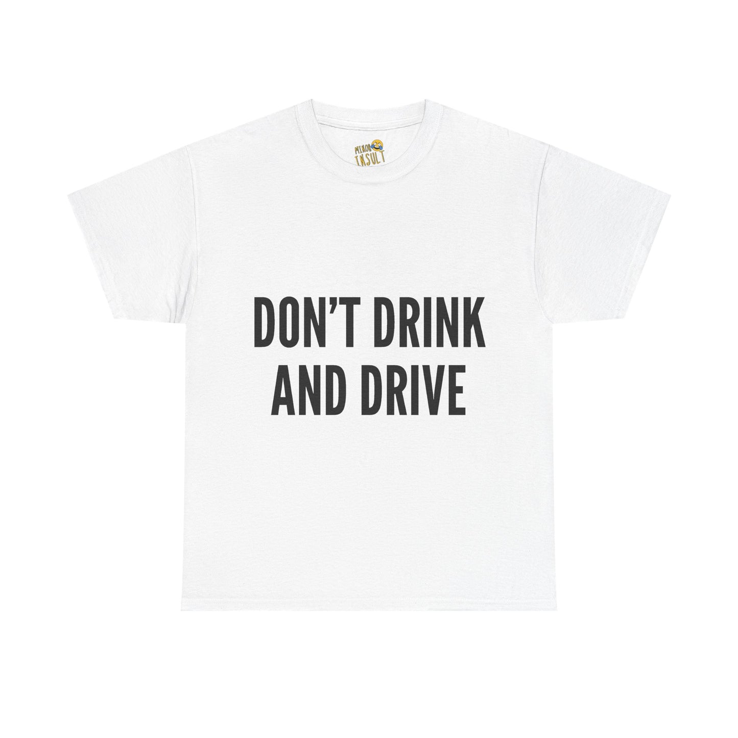 Don't Drink And Drive Tee