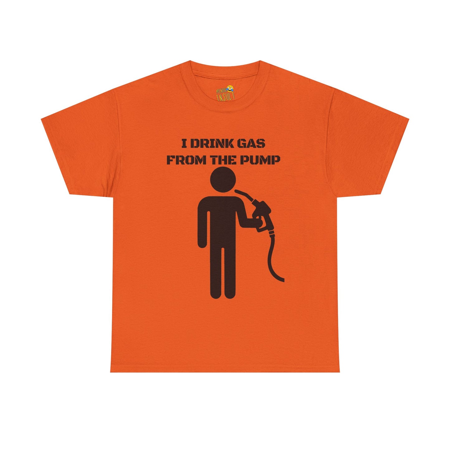 I Drink Gas From The Pump Tee